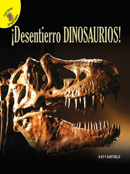 Title details for Descubrámoslo (Let's Find Out) ¡Desentierro dinosaurios! by Katy  Duffield - Available